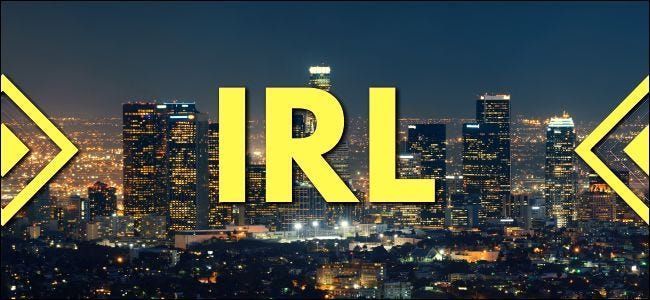 Какво означава IRL и как го използвате?