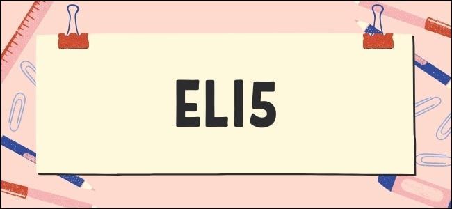 Ce înseamnă ELI5 și cum îl folosiți?