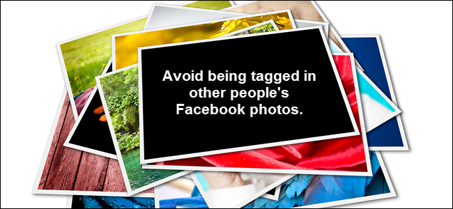 כיצד למנוע מפייסבוק להציע את שמך בתמונות של אנשים אחרים